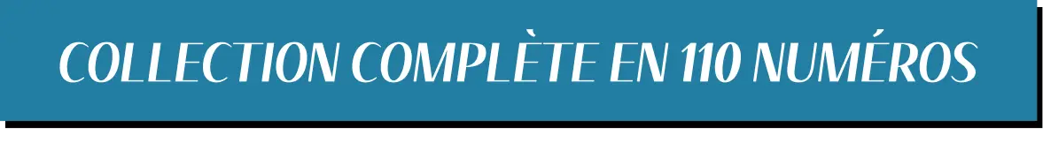 Collection complète en 110 numéros